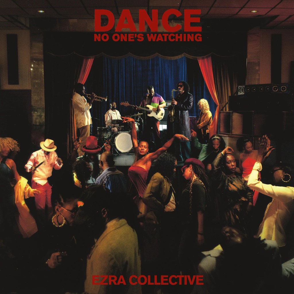 Ezra Collective: “Dance, No One’s Watching” Album Review – a joy throughout…